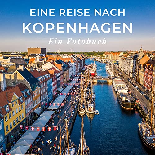 Eine Reise nach Kopenhagen: Ein Fotobuch