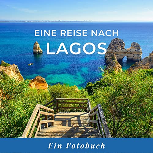 Eine Reise nach Lagos: Ein Fotobuch. Das perfekte Souvenir & Mitbringsel nach oder vor dem Urlaub. Statt Reiseführer, lieber diesen einzigartigen Bildband Eine Reise nach Lagos: Ein Fotobuch. Das perfekte Souvenir & Mitbringsel nach oder vor dem Urlaub. Statt Reiseführer, lieber diesen einzigartigen Bildband