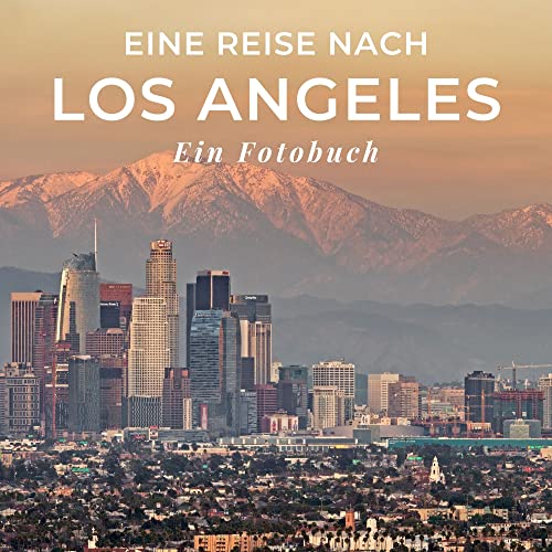 Eine Reise nach Los Angeles: Ein Fotobuch Eine Reise nach Los Angeles: Ein Fotobuch von 27 Amigos