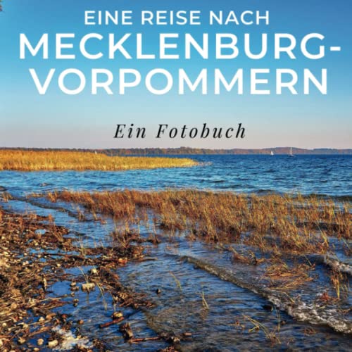 Eine Reise nach Mecklenburg-Vorpommern: Ein Fotobuch