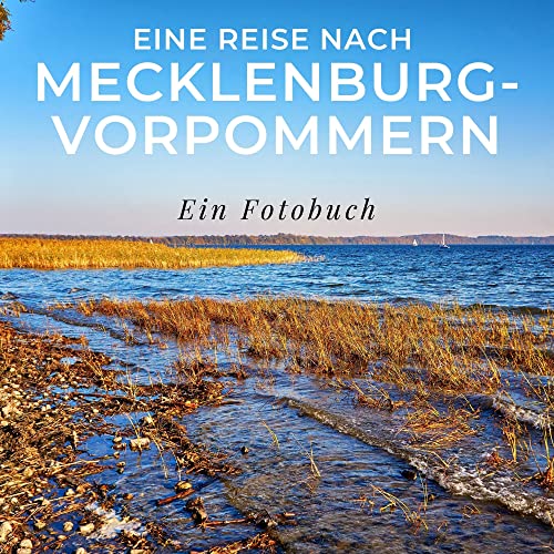Eine Reise nach Mecklenburg-Vorpommern: Ein Fotobuch