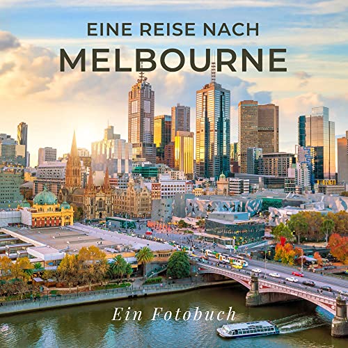 Eine Reise nach Melbourne: Ein Fotobuch Eine Reise nach Melbourne: Ein Fotobuch von 27 Amigos