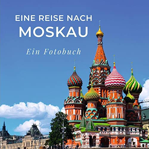Eine Reise nach Moskau: Ein Fotobuch Eine Reise nach Moskau: Ein Fotobuch von 27 Amigos