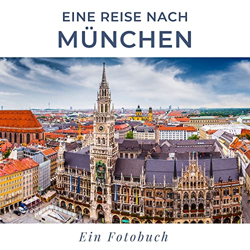 Eine Reise nach München: Ein Fotobuch