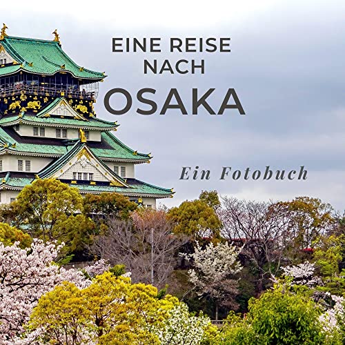 Eine Reise nach Osaka: Ein Fotobuch. Das perfekte Souvenir & Mitbringsel nach oder vor dem Urlaub. Statt Reiseführer, lieber diesen einzigartigen Bildband von 27amigos