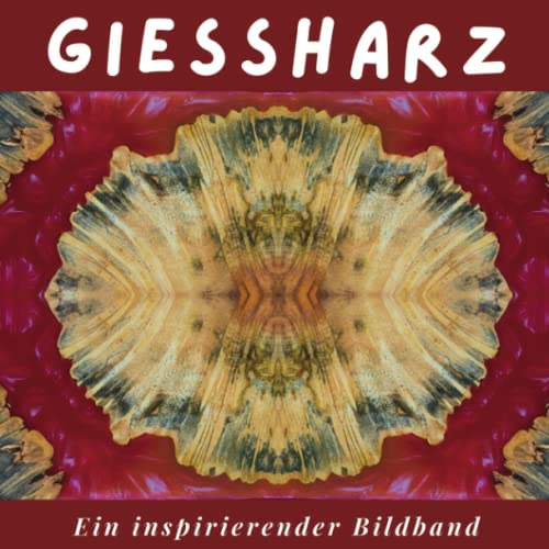 Giessharz: Ein inspirierender Bildband von 27 Amigos