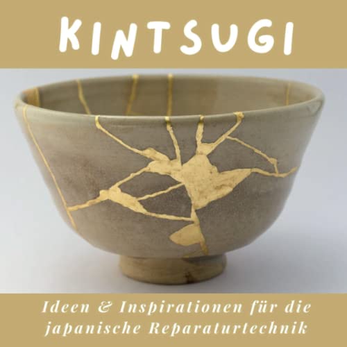Kintsugi: Ideen & Inspirationen für die japanische Reparaturtechnik