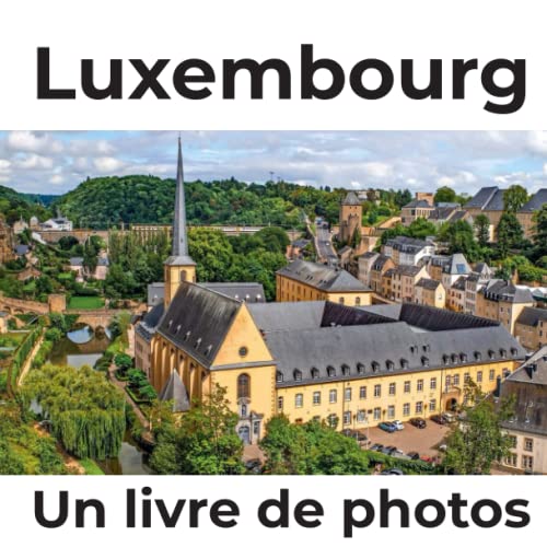 Luxembourg: Un livre de photos Luxembourg: Un livre de photos
