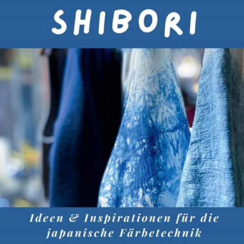 Shibori: Ideen & Inspirationen für die japanische Färbetechnik von 27amigos