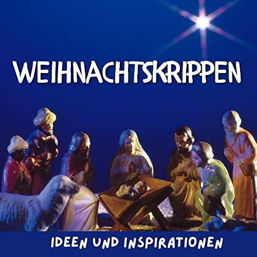 Weihnachtskrippen: Ideen und Inspirationen Weihnachtskrippen: Ideen und Inspirationen von 27 Amigos