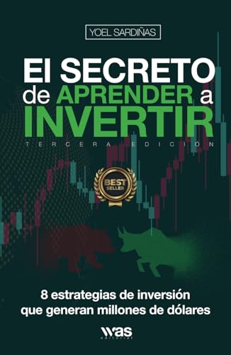 EL SECRETO DE APRENDER A INVERTIR: 8 estrategias de inversión que generan millones de dólares EL SECRETO DE APRENDER A INVERTIR: 8 estrategias de inversión que generan millones de dólares
