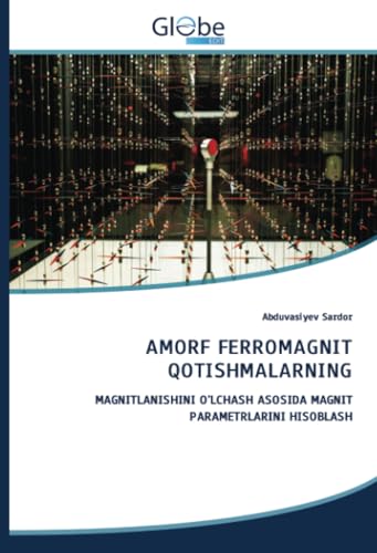 AMORF FERROMAGNIT QOTISHMALARNING: MAGNITLANISHINI O'LCHASH ASOSIDA MAGNIT PARAMETRLARINI HISOBLASH von GlobeEdit