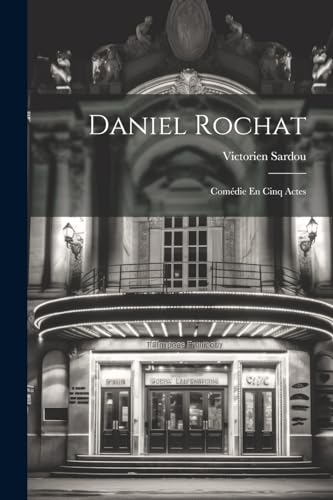 Daniel Rochat: Comédie En Cinq Actes von Legare Street Press