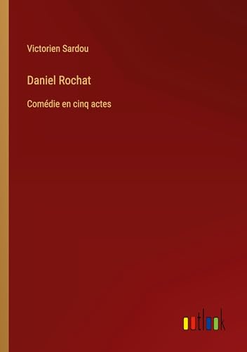 Daniel Rochat: Comédie en cinq actes von Outlook Verlag