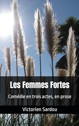 Les Femmes Fortes: Victorien Sardou von Independently published