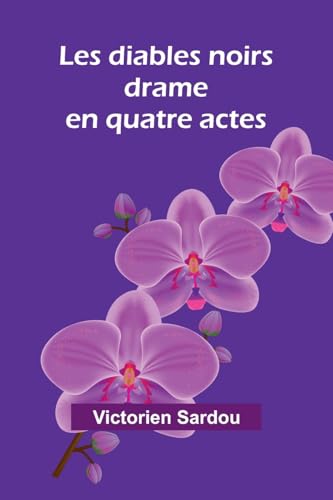Les diables noirs: drame en quatre actes von Alpha Edition