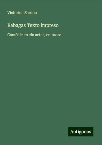 Rabagas Texto impreso: Comédie en cin actes, en prose Rabagas Texto impreso: Comédie en cin actes, en prose von Antigonos Verlag