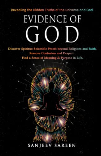 Evidence of God: Discover Spirituo-Scientific Proofs beyond Religions and Faith. Remove Confusion and Despair. Find a Sense of Meaning & Purpose in Life. (Spiritual Uplifting Books) von Independently published