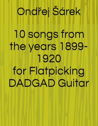 10 songs from the years 1899-1920 for Flatpicking DADGAD Guitar 10 songs from the years 1899-1920 for Flatpicking DADGAD Guitar von Independently published