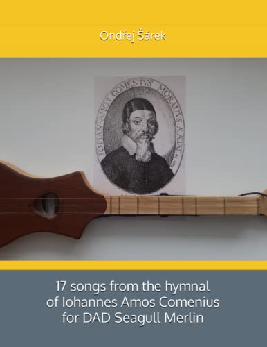 17 songs from the hymnal of Iohannes Amos Comenius for DAD Seagull Merlin