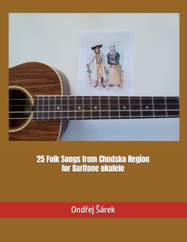 25 Folk Songs from Chodsko Region for Baritone ukulele 25 Folk Songs from Chodsko Region for Baritone ukulele von Independently published