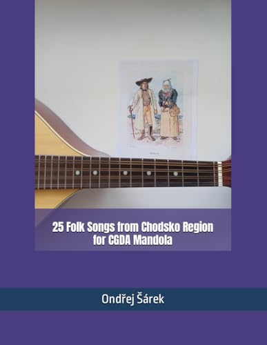 25 Folk Songs from Chodsko Region for CGDA Mandola 25 Folk Songs from Chodsko Region for CGDA Mandola von Independently published
