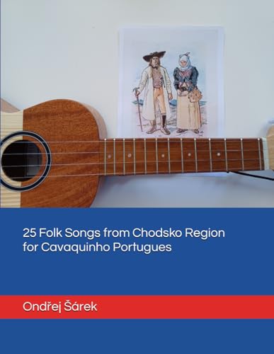 25 Folk Songs from Chodsko Region for Cavaquinho Portugues 25 Folk Songs from Chodsko Region for Cavaquinho Portugues von Independently published