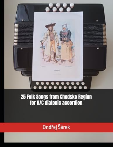 25 Folk Songs from Chodsko Region for G/C diatonic accordion 25 Folk Songs from Chodsko Region for G/C diatonic accordion von Independently published