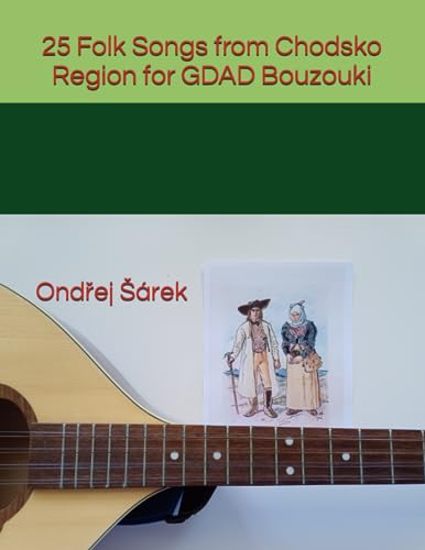 25 Folk Songs from Chodsko Region for GDAD Bouzouki 25 Folk Songs from Chodsko Region for GDAD Bouzouki von Independently published