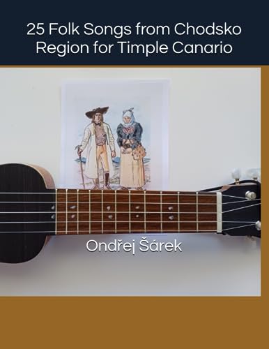 25 Folk Songs from Chodsko Region for Timple Canario 25 Folk Songs from Chodsko Region for Timple Canario von Independently published