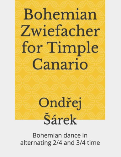 Bohemian Zwiefacher for Timple Canario: Bohemian dance in alternating 2/4 and 3/4 time Bohemian Zwiefacher for Timple Canario: Bohemian dance in alternating 2/4 and 3/4 time