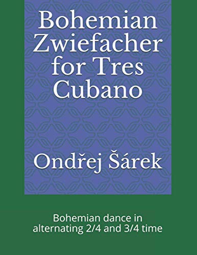 Bohemian Zwiefacher for Tres Cubano: Bohemian dance in alternating 2/4 and 3/4 time