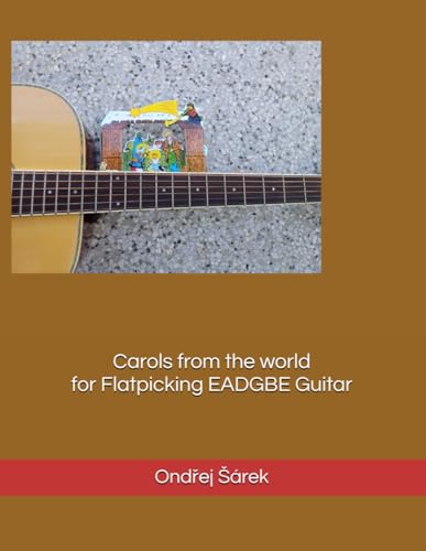 Carols from the world for Flatpicking EADGBE Guitar Carols from the world for Flatpicking EADGBE Guitar von Independently published