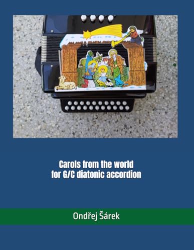 Carols from the world for G/C diatonic accordion Carols from the world for G/C diatonic accordion von Independently published