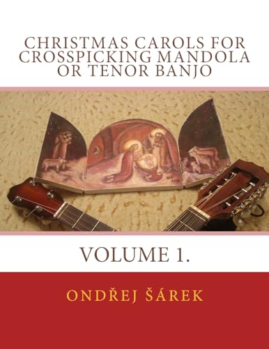 Christmas Carols for Crosspicking Mandola or Tenor Banjo: Volume 1. Christmas Carols for Crosspicking Mandola or Tenor Banjo: Volume 1.