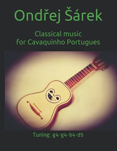 Classical music for Cavaquinho Portugues: Tuning: g4-g4-b4-d5