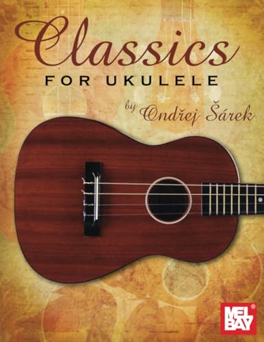 Classics for Ukulele von Mel Bay Publications, Inc.