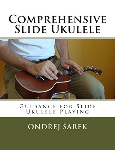 Comprehensive Slide Ukulele: Guidance for Slide Ukulele Playing von Createspace Independent Publishing Platform