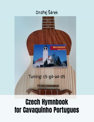 Czech Hymnbook for Cavaquinho Portugues: Tuning: c5-g4-a4-d5 von Independently published