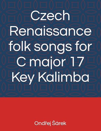 Czech Renaissance folk songs for C major 17 Key Kalimba Czech Renaissance folk songs for C major 17 Key Kalimba von Independently published