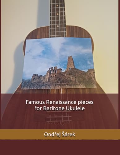 Famous Renaissance pieces for Baritone Ukulele Famous Renaissance pieces for Baritone Ukulele von Independently published