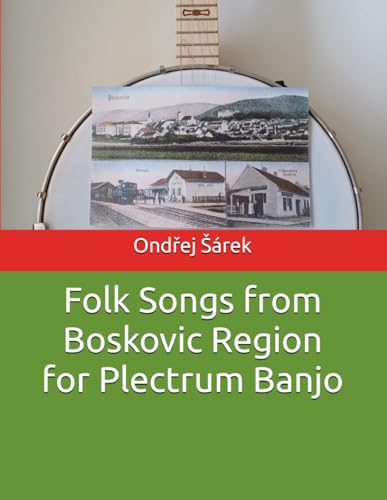 Folk Songs from Boskovic Region for Plectrum Banjo Folk Songs from Boskovic Region for Plectrum Banjo von Independently published