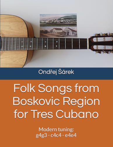 Folk Songs from Boskovic Region for Tres Cubano: Modern tuning: g4g3 - c4c4 - e4e4