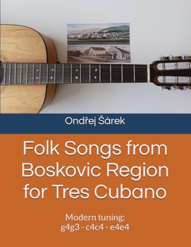 Folk Songs from Boskovic Region for Tres Cubano: Modern tuning: g4g3 - c4c4 - e4e4 Folk Songs from Boskovic Region for Tres Cubano: Modern tuning: g4g3 - c4c4 - e4e4 von Independently published