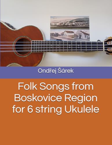 Folk Songs from Boskovice Region for 6 string Ukulele von Independently published