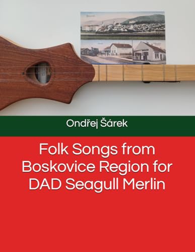 Folk Songs from Boskovice Region for DAD Seagull Merlin von Independently published