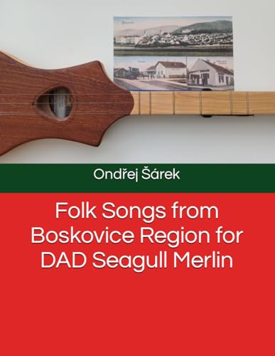 Folk Songs from Boskovice Region for DAD Seagull Merlin Folk Songs from Boskovice Region for DAD Seagull Merlin von Independently published