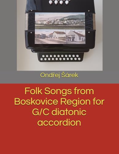 Folk Songs from Boskovice Region for G/C diatonic accordion Folk Songs from Boskovice Region for G/C diatonic accordion von Independently published