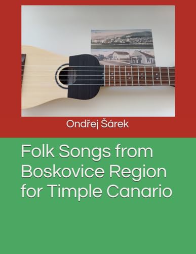 Folk Songs from Boskovice Region for Timple Canario Folk Songs from Boskovice Region for Timple Canario von Independently published