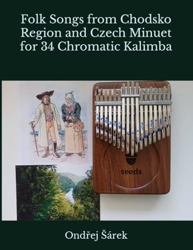 Folk Songs from Chodsko Region and Czech Minuet for 34 Chromatic Kalimba von Independently published